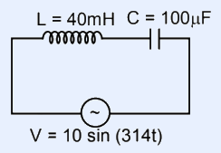 LC circuit: inductor L=40 mH in series with capacitor C=100 uF, driven by AC source V(t)=10 sin(314t).