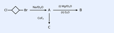 Reaction scheme: a chlorocyclohexyl/aryl bromide (Cl-substituted ring with -Br) reacts with Na/Et2O to form A; A then treated with (i) Mg/Et2O (ii) D2O gives B; A treated with CoF2 gives C. Structures show a fused bicyclic ring skeleton bearing Cl and Br substituents.