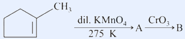 1-methylcyclopentene reacting: dil. KMnO4 / 275 K gives A, then CrO3 gives B.