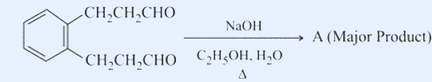 Benzene ring bearing two ortho -CH2CH2CHO chains, treated with NaOH, C2H5OH/H2O, heat to give A (Major Product) by intramolecular aldol.