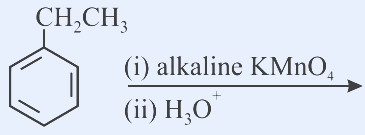 Benzene ring bearing a -CH2CH3 (ethyl) side chain. Reagents over the arrow: step (i) alkaline KMnO4 ; step (ii) H3O+.