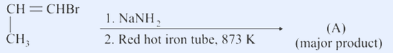 CH3-CH=CH-Br with NaNH2 then red-hot Fe tube 873 K giving A.