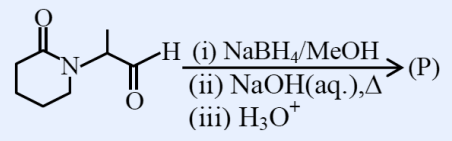 A piperidine ring with a carbonyl (lactam/amide C=O on ring carbon adjacent to N), the nitrogen bearing a CH(CH3)-CHO side chain (2-methyl aldehyde). Reagents: (i) NaBH4/MeOH, (ii) NaOH(aq.), heat, (iii) H3O+ giving product P.